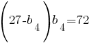 (27-b_4)b_4=72 (27-b_4)b_4=72