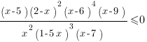 {(x-5)(2-x)^{2}(x-6)^{4}(x-9)}/{x^{2}(1-5x)^{3}(x-7)}<=0 {(x-5)(2-x)^{2}(x-6)^{4}(x-9)}/{x^{2}(1-5x)^{3}(x-7)}<=0