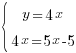 delim{lbrace}{matrix{2}{1}{{y=4x} {4x=5x-5} }}{ } delim{lbrace}{matrix{2}{1}{{y=4x} {4x=5x-5} }}{ }
