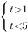 delim{lbrace}{matrix{2}{1}{{t>1} {t<5} }}{ } delim{lbrace}{matrix{2}{1}{{t>1} {t<5} }}{ }