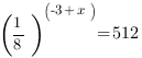 {(1/8)}^{(-3+x)}=512 {(1/8)}^{(-3+x)}=512