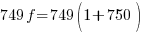 749f=749(1+750) 749f=749(1+750)
