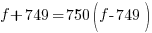 f+749=750(f-749) f+749=750(f-749)