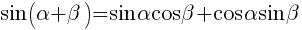 sin({alpha} + {beta})=sin{alpha}cos{beta} + cos{alpha}sin{beta} sin({alpha} + {beta})=sin{alpha}cos{beta} + cos{alpha}sin{beta}