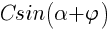 Csin{({alpha}+{varphi})} Csin{({alpha}+{varphi})}