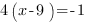 4(x-9)=-1 4(x-9)=-1