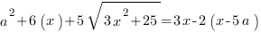 a^2+6(x)+5sqrt{3x^2+25}=3x-2(x-5a) a^2+6(x)+5sqrt{3x^2+25}=3x-2(x-5a)