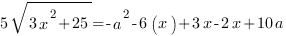 5sqrt{3x^2+25}=-a^2-6(x)+3x-2x+10a 5sqrt{3x^2+25}=-a^2-6(x)+3x-2x+10a