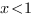 x<1 x<1