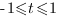 -1<=t<=1 -1<=t<=1