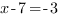 x-7=-3 x-7=-3