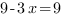 9-3x=9 9-3x=9