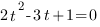 2t^2-3t+1=0 2t^2-3t+1=0