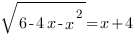 sqrt{6-4x-x^2}=x+4 sqrt{6-4x-x^2}=x+4