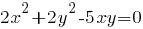2x^2+2y^2-5xy=0 2x^2+2y^2-5xy=0