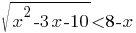 sqrt{x^2-3x-10}<8-x sqrt{x^2-3x-10}<8-x