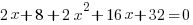 2x+8+2x^2+16x+32=0 2x+8+2x^2+16x+32=0