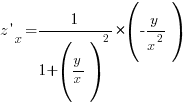 z{prime}_x={1/{1+({y/x})^2}}*({-{y/x^2}})