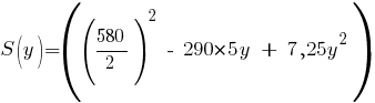 S(y)=((580/2)^2~-~{290*5y}~+~7,25y^2) S(y)=((580/2)^2~-~{290*5y}~+~7,25y^2)