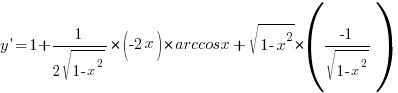 y{prime}=1+{1/{2sqrt{1-x^2}}}*(-2x)*arccosx+sqrt{1-x^2}*(-1/{sqrt{1-x^2}}) y{prime}=1+{1/{2sqrt{1-x^2}}}*(-2x)*arccosx+sqrt{1-x^2}*(-1/{sqrt{1-x^2}})