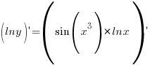 (lny){prime}=({sin(x^3)}*lnx){prime} (lny){prime}=({sin(x^3)}*lnx){prime}