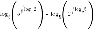 log_5({{5^{sqrt{log_5{2}}}}}) ~-~log_5({2^{sqrt{log_2{5}}}})=