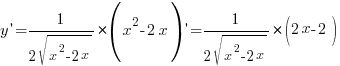 y{prime}={1/{2sqrt{x^2-2x}}}*(x^2-2x){prime}={1/{2sqrt{x^2-2x}}}*(2x-2)