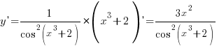 y{prime}={1/{cos^2{(x^3+2)}}}*(x^3+2){prime}={3x^2}/{cos^2{(x^3+2)}}