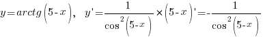 y=arctg(5-x),~~y{prime}={1/{cos^2(5-x)}}*(5-x){prime}=-{1/{cos^2(5-x)}}