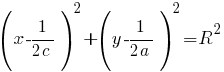 (x-1/{2c})^2+(y-1/{2a})^2=R^2