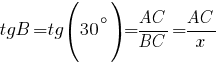tgB=tg(30^{circ})={AC}/{BC}={AC}/x