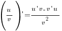 (u/v){prime}={u{prime}v-v{prime}u}/v^2 (u/v){prime}={u{prime}v-v{prime}u}/v^2