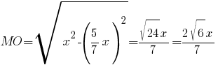 MO=sqrt{x^2-({5/7}x)^2}={sqrt{24}x}/7={2sqrt{6}x}/7