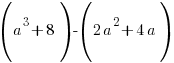 (a^3+8)-(2a^2+4a)
