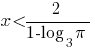 x<2/{1-log_{3}{pi}}