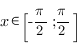 {x}{in}[-{pi}/2;{pi}/2]
