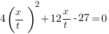 4{(x/t)}^2+12{x/t}-27=0