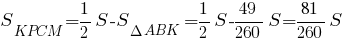 S_{KPCM}={1/2}S-S_{{Delta}ABK}={1/2}S-{49/260}S={81}/{260}S