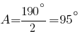 A={190^{circ}}/2=95^{circ}