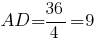 AD={36}/4=9 AD={36}/4=9