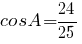 cosA={24}/{25}