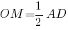 OM={1/2}AD OM={1/2}AD