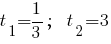 t_1=1/3;~~t_2=3