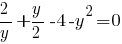 2/{y}+{y}/2-4-y^2=0
