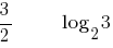 3/2~~~~~~log_2{3}