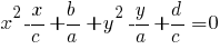 x^2-{x/c}+{b/a}+y^2-{y/a}+{d/c}=0 x^2-{x/c}+{b/a}+y^2-{y/a}+{d/c}=0