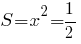 S=x^2=1/2