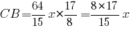 CB={{64}/{15}}x*{{17}/8}={{8*17}/{15}}x CB={{64}/{15}}x*{{17}/8}={{8*17}/{15}}x