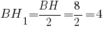 BH_1=BH/2=8/2=4 BH_1=BH/2=8/2=4
