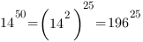 14^{50}=(14^2)^{25}=196^{25}